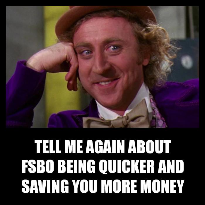 Tell me again about FSBO being quicker and saving you more money