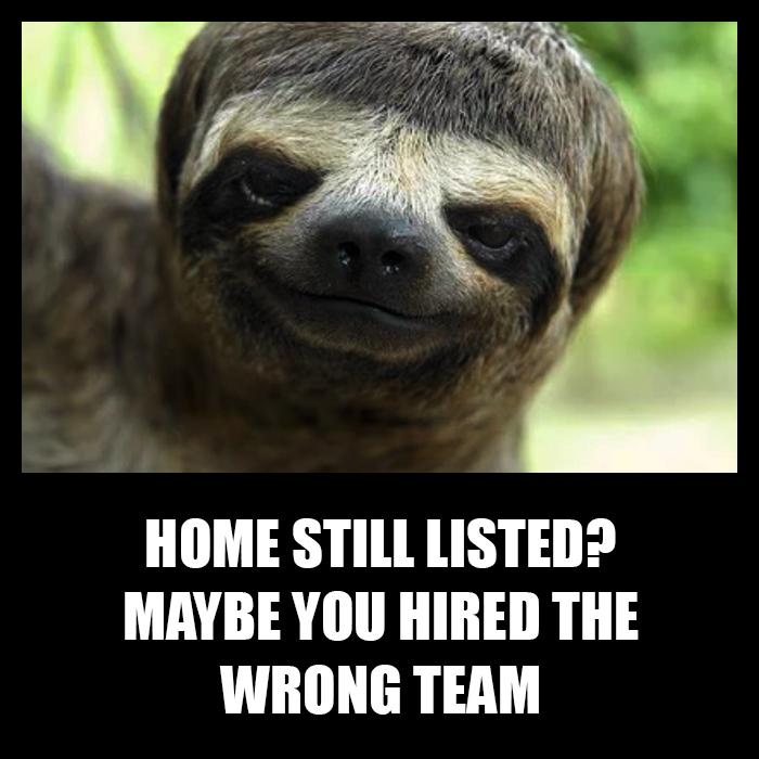 Home still listed? Maybe you hired the wrong team